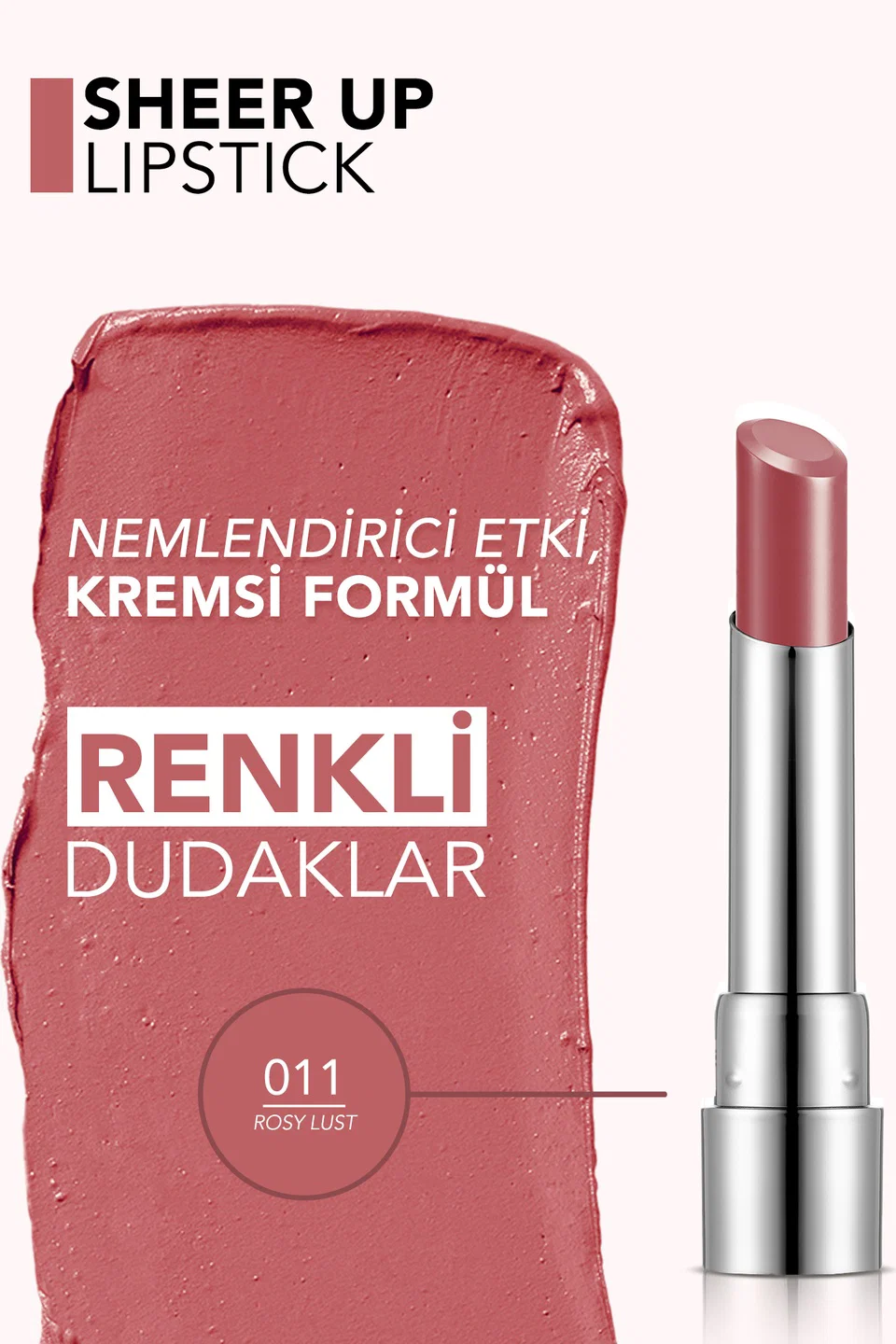 Flormar Sheer Up Yarı Transparan & Parlak Bitişli Nemlendirici Ruj - 011 ROSY LUST