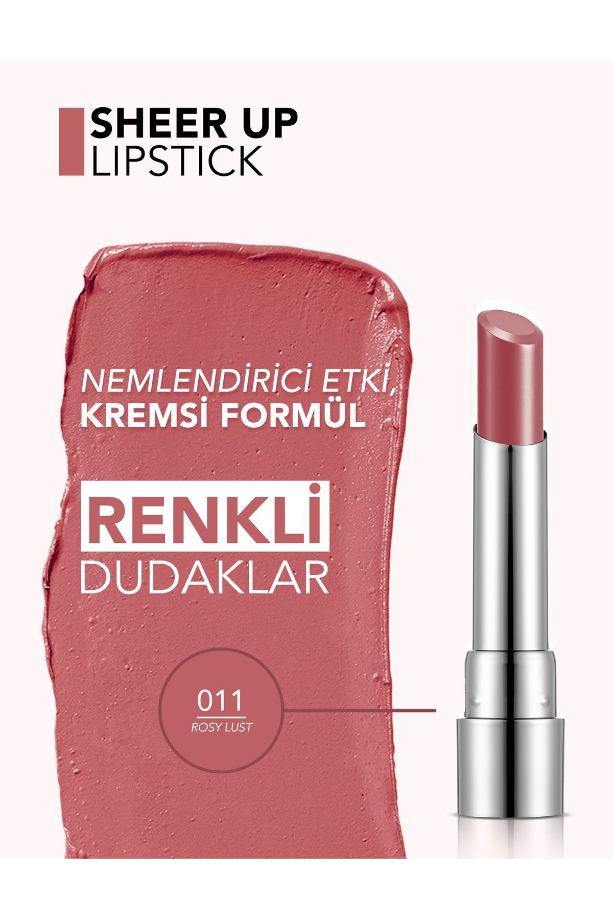 Flormar Sheer Up Yarı Transparan & Parlak Bitişli Nemlendirici Ruj 011 Rosy Lust