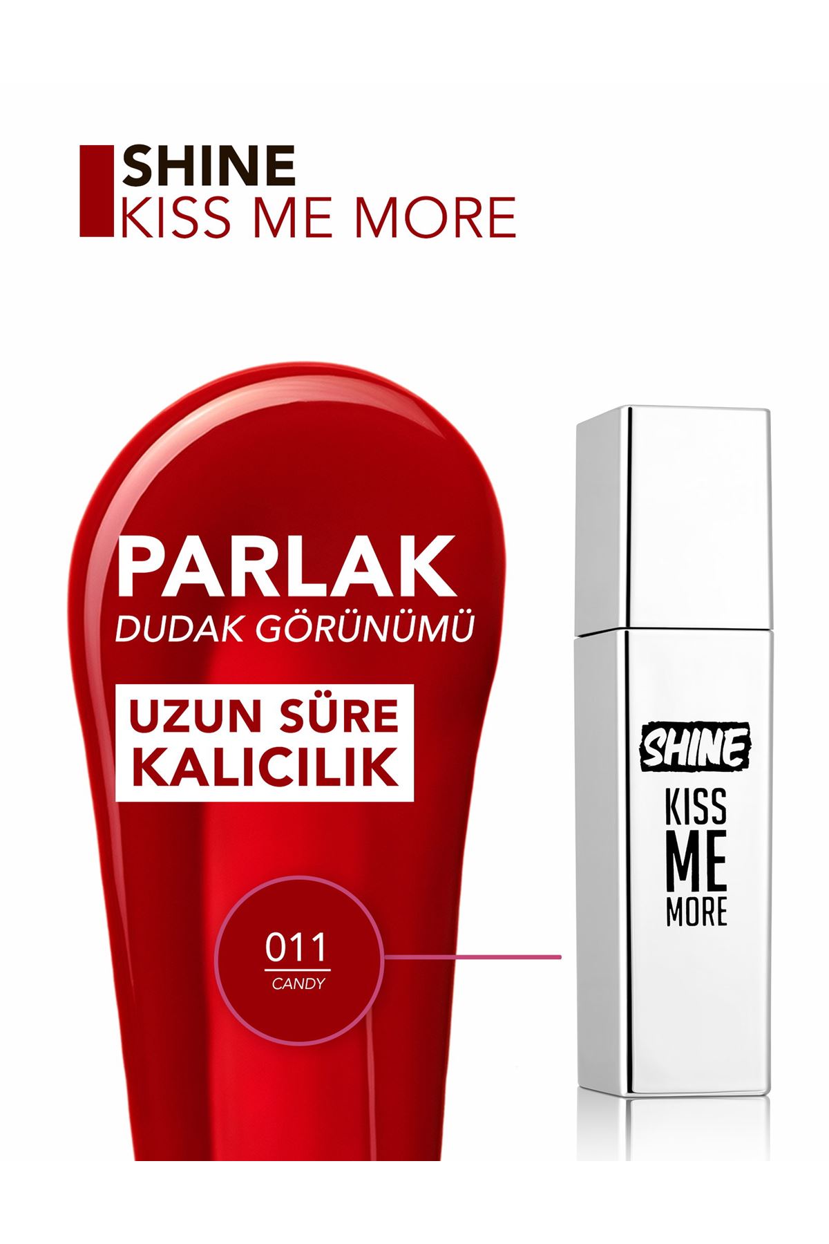 Flormar Shine Kiss Me More Uzun Süre Kalıcı & Parlak Bitişli Likit Ruj 011 Candy