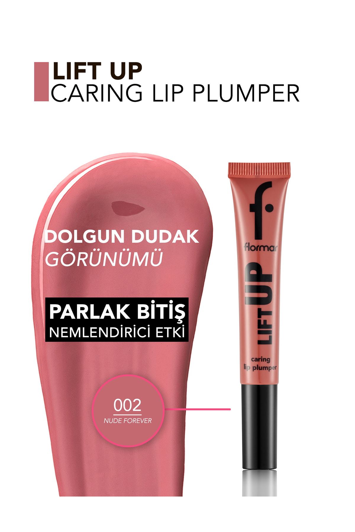 Flormar Lift Up Dolgun Görünüm Veren & Hyaluronik Asit Etkili Dudak Parlatıcısı 002 Nude Forever